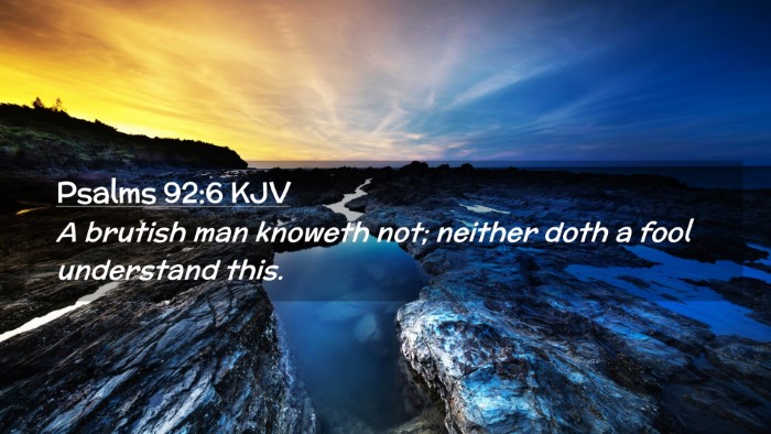 Picture 02 - Psalms 92:6 KJV Desktop Wallpaper - A brutish man knoweth not; neither doth a fool - Desktop Bible Verse Wallpaper