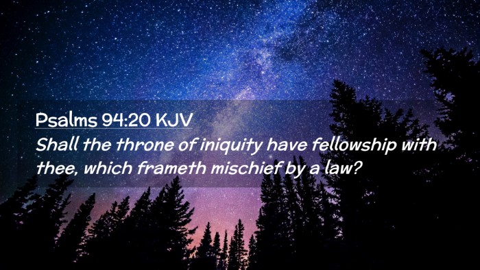 Picture 02 - Psalms 94:20 KJV Desktop Wallpaper - Shall the throne of iniquity have fellowship with - Desktop Bible Verse Wallpaper