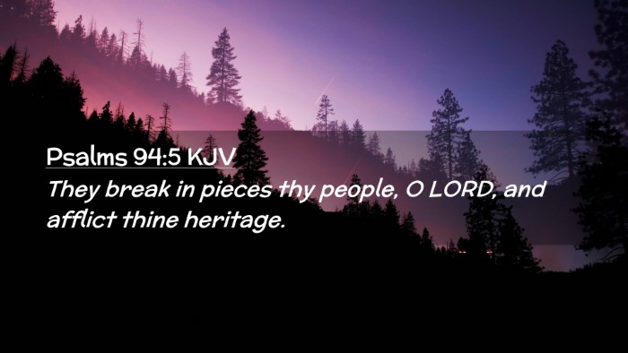 Picture 02 - Psalms 94:5 KJV Desktop Wallpaper - They break in pieces thy people, O LORD, and - Desktop Bible Verse Wallpaper