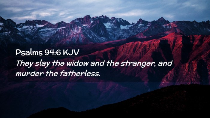Picture 02 - Psalms 94:6 KJV Desktop Wallpaper - They slay the widow and the stranger, and murder - Desktop Bible Verse Wallpaper