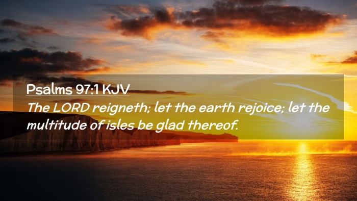 Picture 02 - Psalms 97:1 KJV Desktop Wallpaper - The LORD reigneth; let the earth rejoice; let the - Desktop Bible Verse Wallpaper