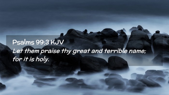 Picture 02 - Psalms 99:3 KJV Desktop Wallpaper - Let them praise thy great and terrible name; for - Desktop Bible Verse Wallpaper
