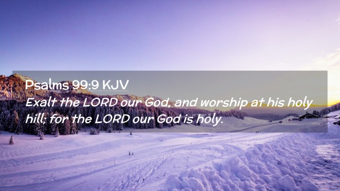 Picture 02 - Psalms 99:9 KJV Desktop Wallpaper - Exalt the LORD our God, and worship at his holy - Desktop Bible Verse Wallpaper