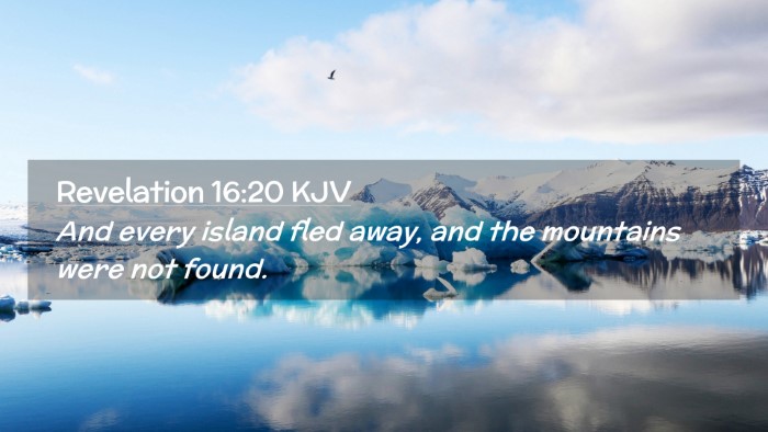 Picture 02 - Revelation 16:20 KJV Desktop Wallpaper - And every island fled away, and the mountains - Desktop Bible Verse Wallpaper