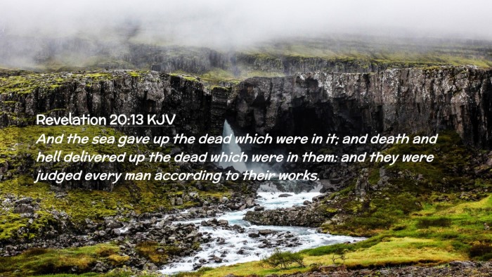 Picture 02 - Revelation 20:13 KJV Desktop Wallpaper - And the sea gave up the dead which were in it; - Desktop Bible Verse Wallpaper