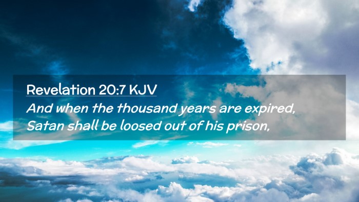 Picture 02 - Revelation 20:7 KJV Desktop Wallpaper - And when the thousand years are expired, Satan - Desktop Bible Verse Wallpaper