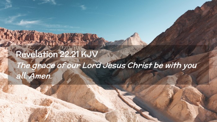 Picture 02 - Revelation 22:21 KJV Desktop Wallpaper - The grace of our Lord Jesus Christ be with you - Desktop Bible Verse Wallpaper