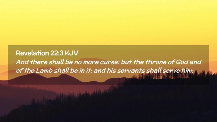 Picture 02 - Revelation 22:3 KJV Desktop Wallpaper - And there shall be no more curse: but the throne - Desktop Bible Verse Wallpaper