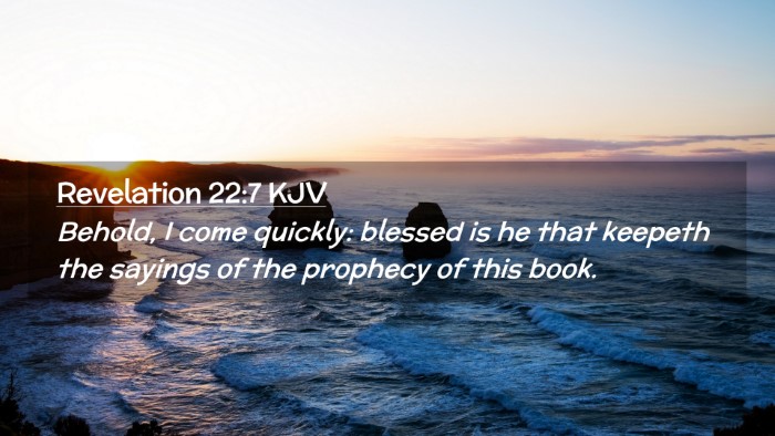 Picture 02 - Revelation 22:7 KJV Desktop Wallpaper - Behold, I come quickly: blessed is he that - Desktop Bible Verse Wallpaper