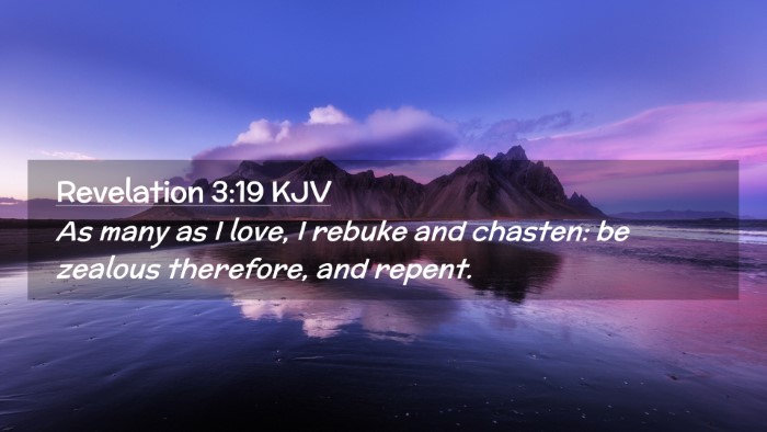 Picture 02 - Revelation 3:19 KJV Desktop Wallpaper - As many as I love, I rebuke and chasten: be - Desktop Bible Verse Wallpaper