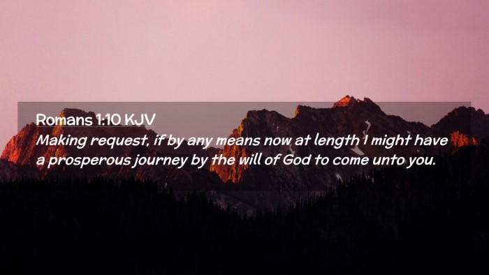 Picture 02 - Romans 1:10 KJV Desktop Wallpaper - Making request, if by any means now at length I - Desktop Bible Verse Wallpaper