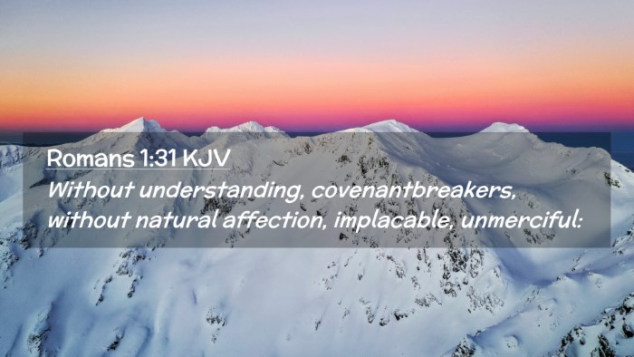 Picture 02 - Romans 1:31 KJV Desktop Wallpaper - Without understanding, covenantbreakers, without - Desktop Bible Verse Wallpaper