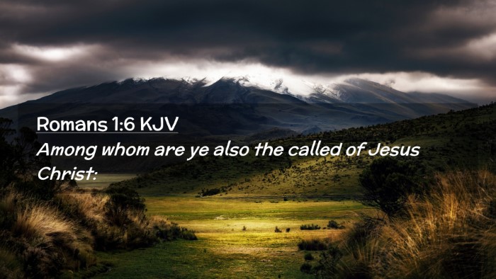 Picture 02 - Romans 1:6 KJV Desktop Wallpaper - Among whom are ye also the called of Jesus - Desktop Bible Verse Wallpaper