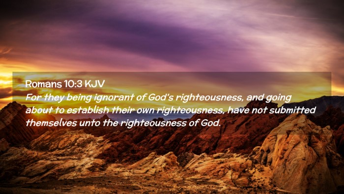 Picture 02 - Romans 10:3 KJV Desktop Wallpaper - For they being ignorant of God's righteousness, - Desktop Bible Verse Wallpaper