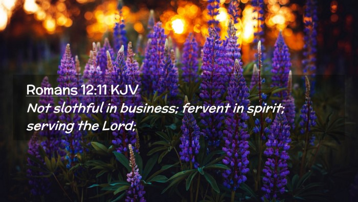 Picture 02 - Romans 12:11 KJV Desktop Wallpaper - Not slothful in business; fervent in spirit; - Desktop Bible Verse Wallpaper