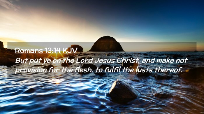 Picture 02 - Romans 13:14 KJV Desktop Wallpaper - But put ye on the Lord Jesus Christ, and make not - Desktop Bible Verse Wallpaper