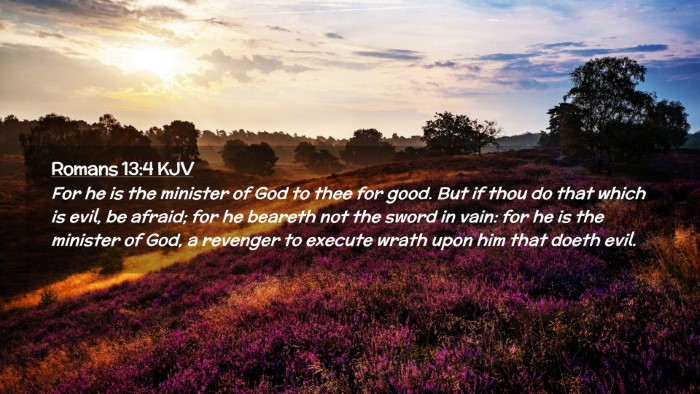 Picture 02 - Romans 13:4 KJV Desktop Wallpaper - For he is the minister of God to thee for good. - Desktop Bible Verse Wallpaper