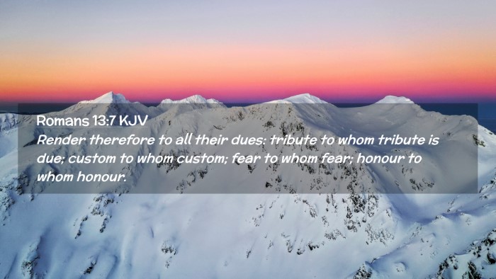 Picture 02 - Romans 13:7 KJV Desktop Wallpaper - Render therefore to all their dues: tribute to - Desktop Bible Verse Wallpaper