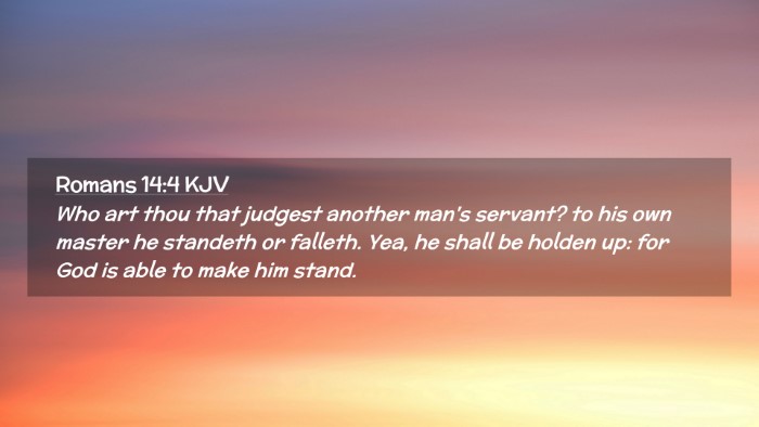 Picture 02 - Romans 14:4 KJV Desktop Wallpaper - Who art thou that judgest another man's servant? - Desktop Bible Verse Wallpaper