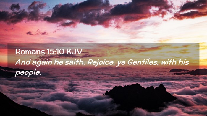Picture 02 - Romans 15:10 KJV Desktop Wallpaper - And again he saith, Rejoice, ye Gentiles, with - Desktop Bible Verse Wallpaper