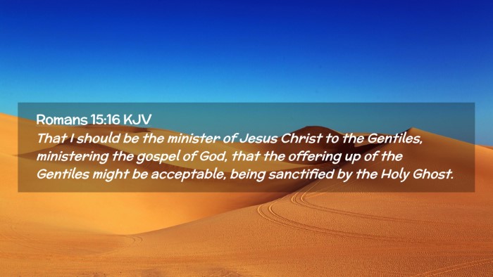 Picture 02 - Romans 15:16 KJV Desktop Wallpaper - That I should be the minister of Jesus Christ to - Desktop Bible Verse Wallpaper