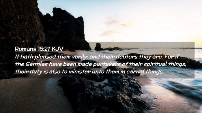 Picture 02 - Romans 15:27 KJV Desktop Wallpaper - It hath pleased them verily; and their debtors - Desktop Bible Verse Wallpaper