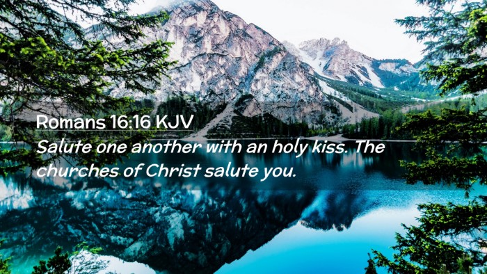 Picture 02 - Romans 16:16 KJV Desktop Wallpaper - Salute one another with an holy kiss. The - Desktop Bible Verse Wallpaper