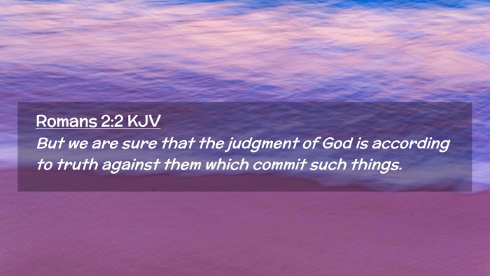 Picture 02 - Romans 2:2 KJV Desktop Wallpaper - But we are sure that the judgment of God is - Desktop Bible Verse Wallpaper