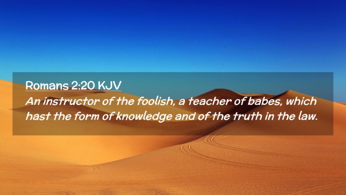 Picture 02 - Romans 2:20 KJV Desktop Wallpaper - An instructor of the foolish, a teacher of babes, - Desktop Bible Verse Wallpaper