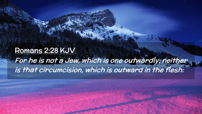 Picture 02 - Romans 2:28 KJV Desktop Wallpaper - For he is not a Jew, which is one outwardly; - Desktop Bible Verse Wallpaper
