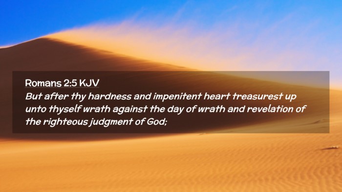 Picture 02 - Romans 2:5 KJV Desktop Wallpaper - But after thy hardness and impenitent heart - Desktop Bible Verse Wallpaper