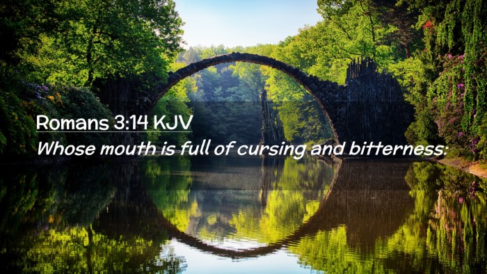 Picture 02 - Romans 3:14 KJV Desktop Wallpaper - Whose mouth is full of cursing and - Desktop Bible Verse Wallpaper