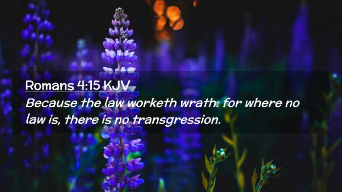 Picture 02 - Romans 4:15 KJV Desktop Wallpaper - Because the law worketh wrath: for where no law - Desktop Bible Verse Wallpaper