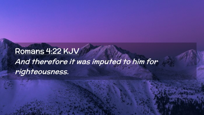 Picture 02 - Romans 4:22 KJV Desktop Wallpaper - And therefore it was imputed to him for - Desktop Bible Verse Wallpaper