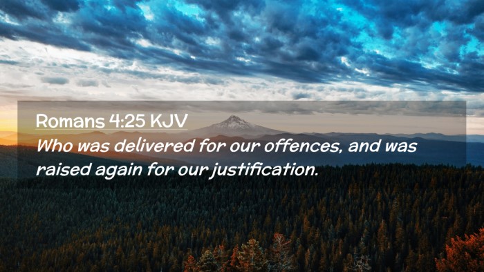 Picture 02 - Romans 4:25 KJV Desktop Wallpaper - Who was delivered for our offences, and was - Desktop Bible Verse Wallpaper