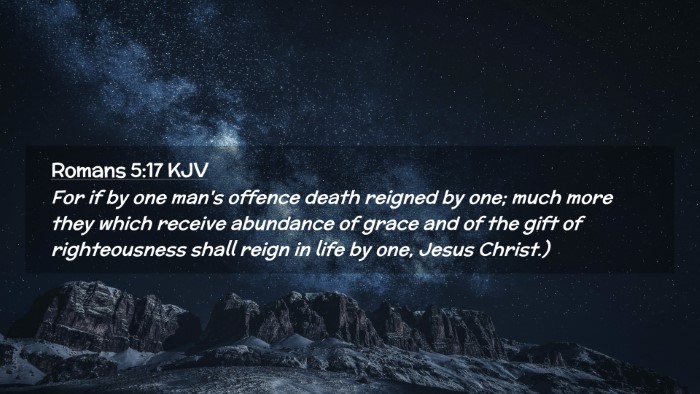 Picture 02 - Romans 5:17 KJV Desktop Wallpaper - For if by one man's offence death reigned by one; - Desktop Bible Verse Wallpaper