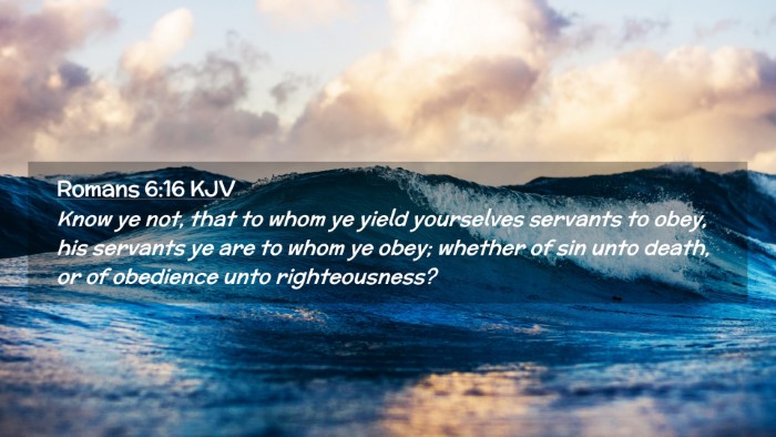 Picture 02 - Romans 6:16 KJV Desktop Wallpaper - Know ye not, that to whom ye yield yourselves - Desktop Bible Verse Wallpaper