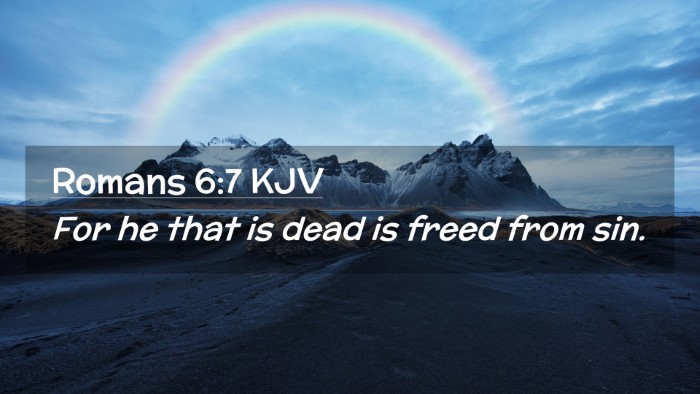 Picture 02 - Romans 6:7 KJV Desktop Wallpaper - For he that is dead is freed from - Desktop Bible Verse Wallpaper