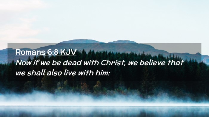Picture 02 - Romans 6:8 KJV Desktop Wallpaper - Now if we be dead with Christ, we believe that we - Desktop Bible Verse Wallpaper