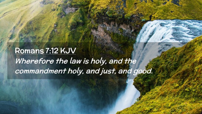 Picture 02 - Romans 7:12 KJV Desktop Wallpaper - Wherefore the law is holy, and the commandment - Desktop Bible Verse Wallpaper