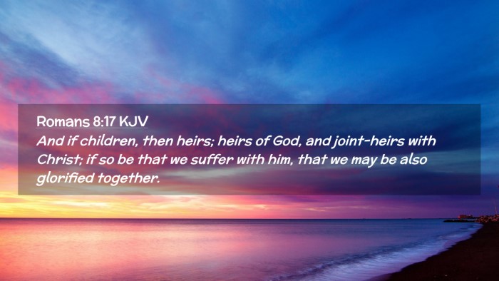 Picture 02 - Romans 8:17 KJV Desktop Wallpaper - And if children, then heirs; heirs of God, and - Desktop Bible Verse Wallpaper