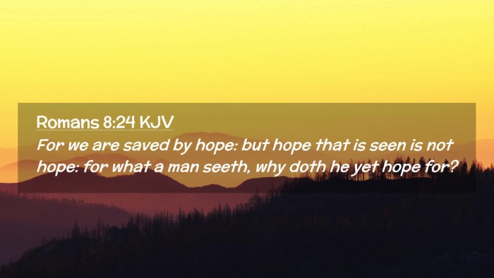 Picture 02 - Romans 8:24 KJV Desktop Wallpaper - For we are saved by hope: but hope that is seen - Desktop Bible Verse Wallpaper