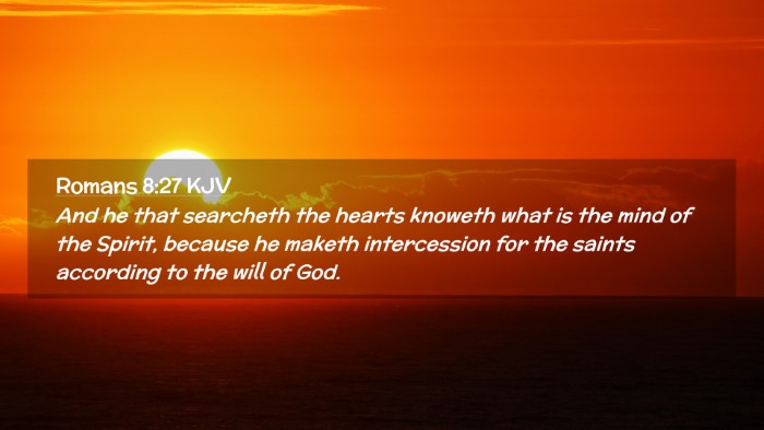 Picture 02 - Romans 8:27 KJV Desktop Wallpaper - And he that searcheth the hearts knoweth what is - Desktop Bible Verse Wallpaper