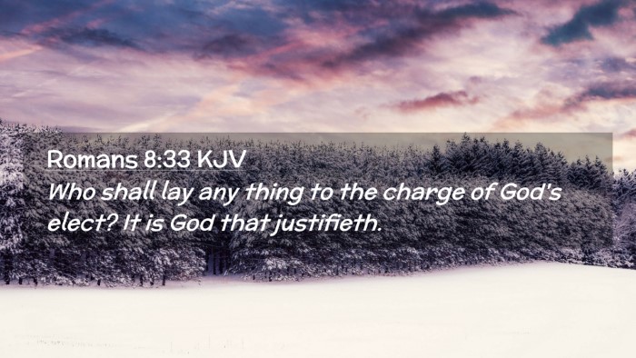 Picture 02 - Romans 8:33 KJV Desktop Wallpaper - Who shall lay any thing to the charge of God's - Desktop Bible Verse Wallpaper