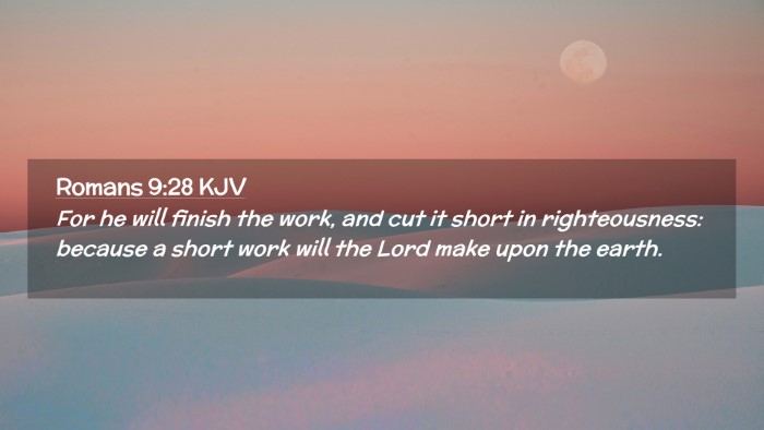 Picture 02 - Romans 9:28 KJV Desktop Wallpaper - For he will finish the work, and cut it short in - Desktop Bible Verse Wallpaper
