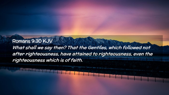 Picture 02 - Romans 9:30 KJV Desktop Wallpaper - What shall we say then? That the Gentiles, which - Desktop Bible Verse Wallpaper