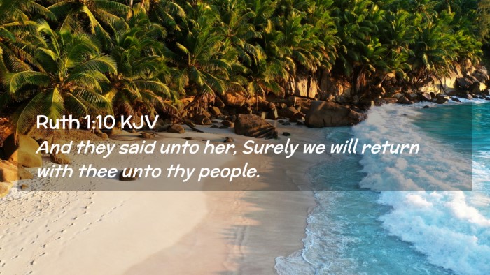 Picture 02 - Ruth 1:10 KJV Desktop Wallpaper - And they said unto her, Surely we will return - Desktop Bible Verse Wallpaper