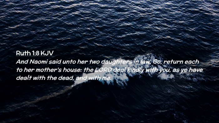 Picture 02 - Ruth 1:8 KJV Desktop Wallpaper - And Naomi said unto her two daughters in law, Go, - Desktop Bible Verse Wallpaper