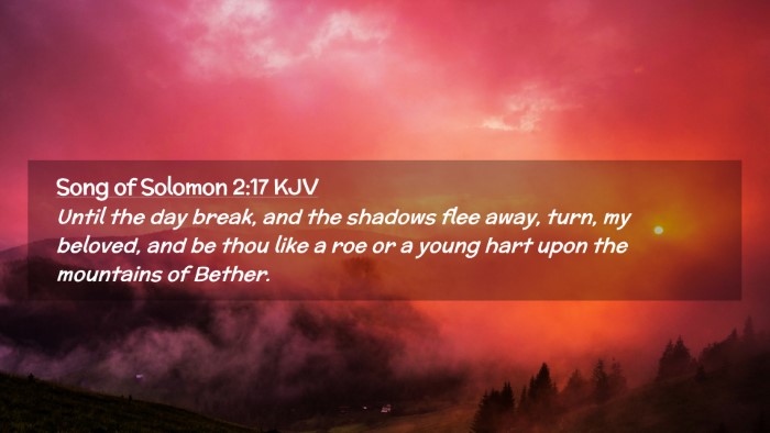 Picture 02 - Song of Solomon 2:17 KJV Desktop Wallpaper - Until the day break, and the shadows flee away, - Desktop Bible Verse Wallpaper