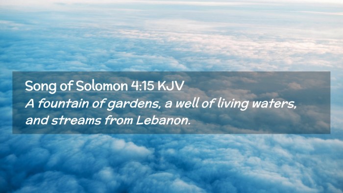 Picture 02 - Song of Solomon 4:15 KJV Desktop Wallpaper - A fountain of gardens, a well of living waters, - Desktop Bible Verse Wallpaper